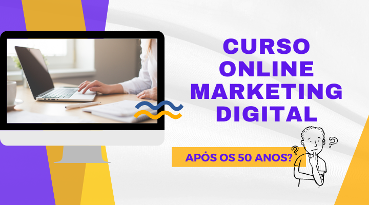 A importância de você estudar Marketing Digital após os 50 anos